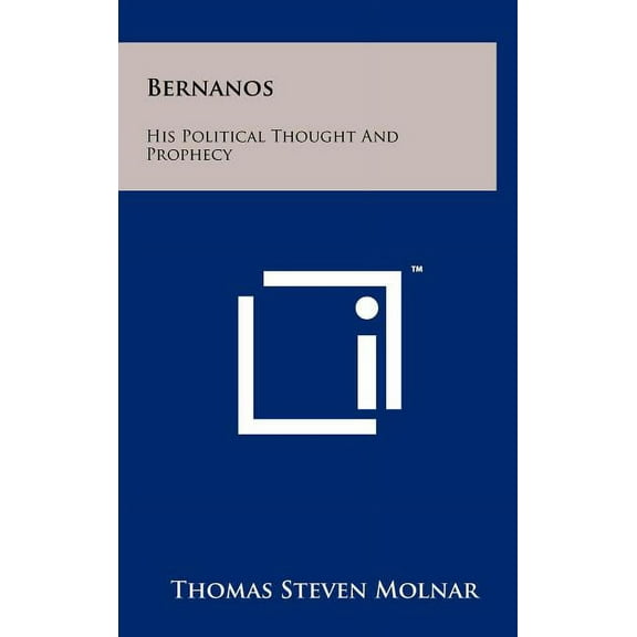 Bernanos: His Political Thought and Prophecy (Hardcover)