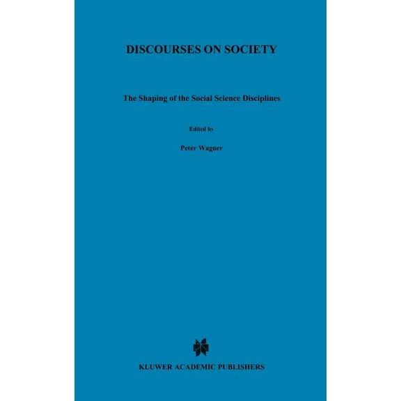 Sociology of the Sciences Yearbook Discourses on Society: The Shaping of the Social Science Disciplines, Book 15, (Hardcover)
