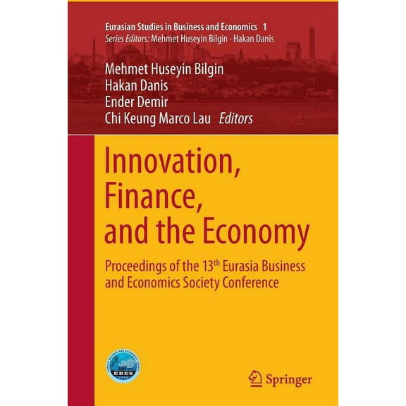 Eurasian Studies in Business and Economi Innovation, Finance, and the Economy: Proceedings of the 13th Eurasia Business and Economics Society Conference, Book 1, (Paperback)