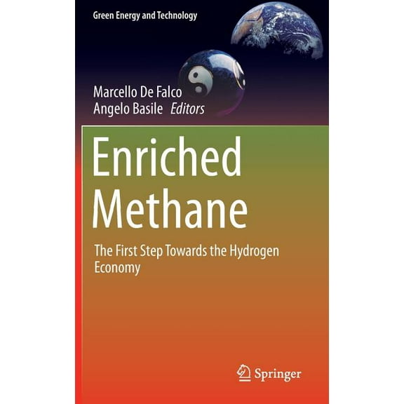 Green Energy and Technology Enriched Methane: The First Step Towards the Hydrogen Economy, (Hardcover)
