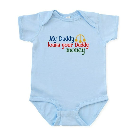 CafePress - My Daddy Loans Your Daddy Money Infant Bodysuit - Baby Light Bodysuit, Size Newborn - 24 Months