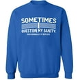 thumbnail image 2 of OXI Crewneck Sweatshirt - Sometimes I Question My Sanity, Basic Casual Sweatshirts for Men's and Women Fleece Sweatshirt Long Sleeve - Royal Blue 3X-Large, 2 of 2