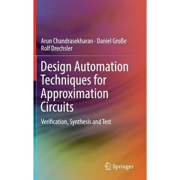 Design Automation Techniques for Approximation Circuits: Verification, Synthesis and Test, (Hardcover)
