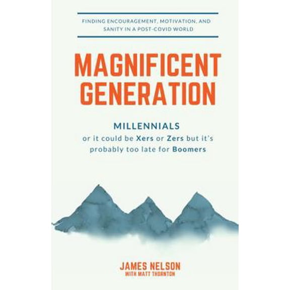 Pre-Owned Magnificent Generation Millennials: Or It Could Be Xers or Zers But It's Probably Too Late for Boomers (Paperback) 1735864013 9781735864013