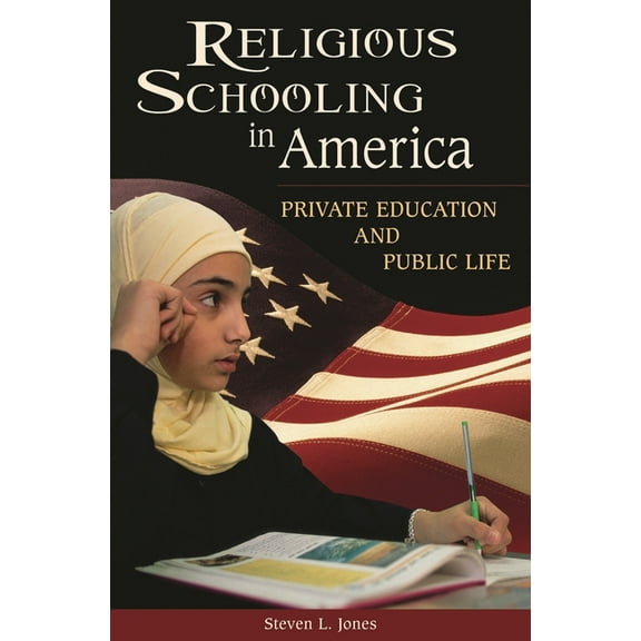 Religious Schooling in America: Private Education and Public Life, (Hardcover)