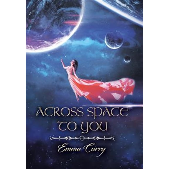 Pre-Owned Across Space to You: Book 1 of the Across Space Trilogy (Hardcover)