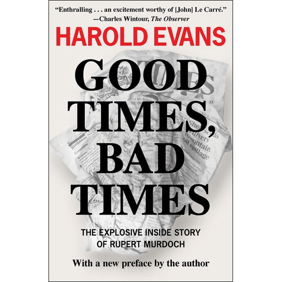 Good Times, Bad Times: The Explosive Inside Story of Rupert Murdoch, (Paperback)