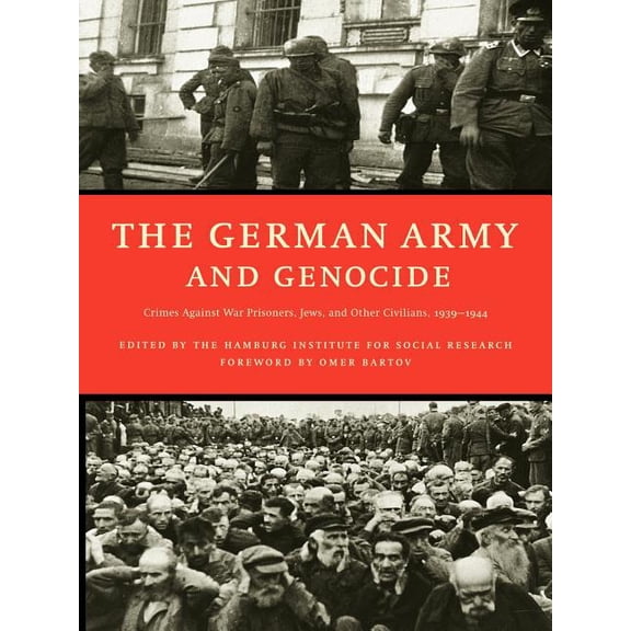 The German Army and Genocide: Crimes Against War Prisoners, Jews, and Other Civilians in the East, 1939-1944, (Paperback)