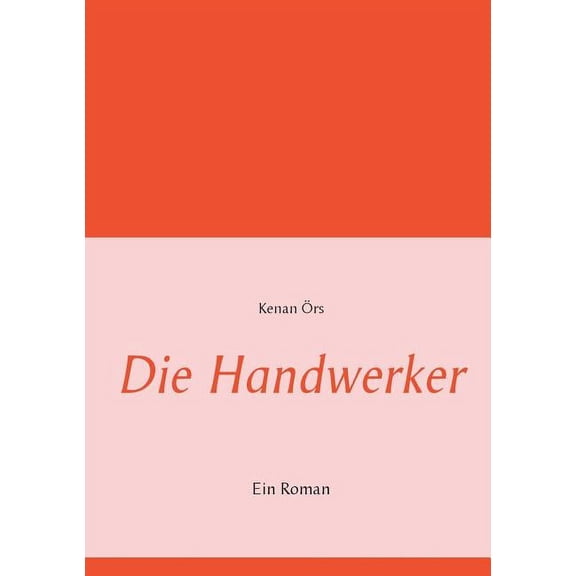 Die Handwerker: Ein Roman, (Paperback)