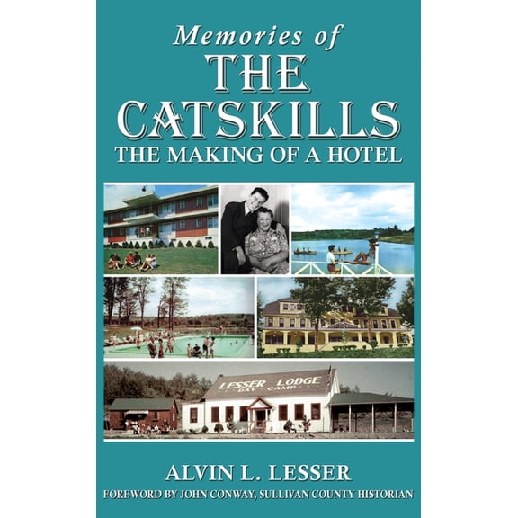 Memories of the Catskills: The Making of a Hotel, (Hardcover)