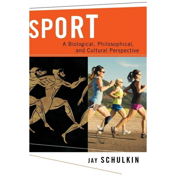 Sport: A Biological, Philosophical, and Cultural Perspective, (Hardcover)