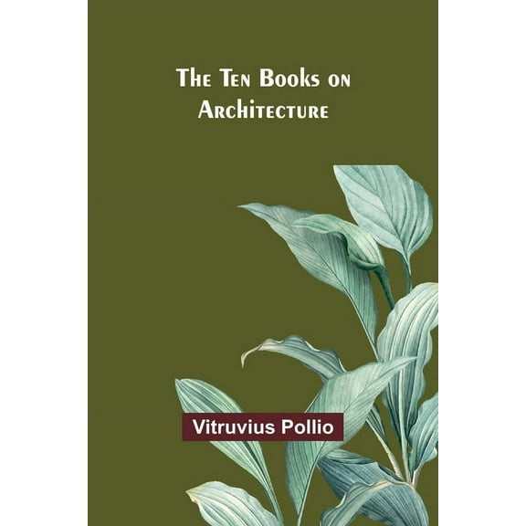 The Ten Books on Architecture, (Paperback)