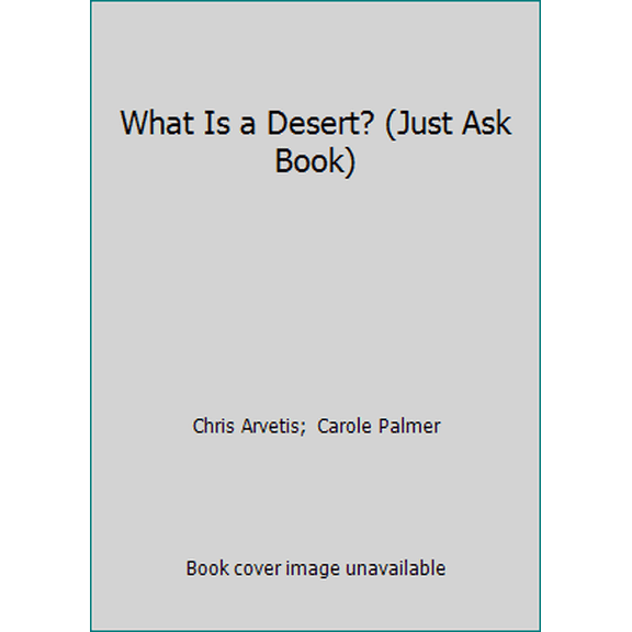 Pre-Owned What Is a Desert? (Just Ask Book) (Hardcover) 0026890038 9780026890038
