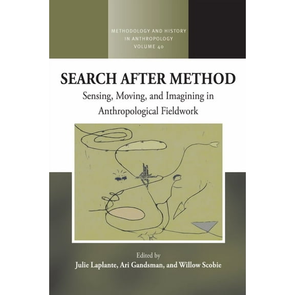Methodology & History in Anthropolog Search After Method: Sensing, Moving, and Imagining in Anthropological Fieldwork, Book 40, (Paperback)
