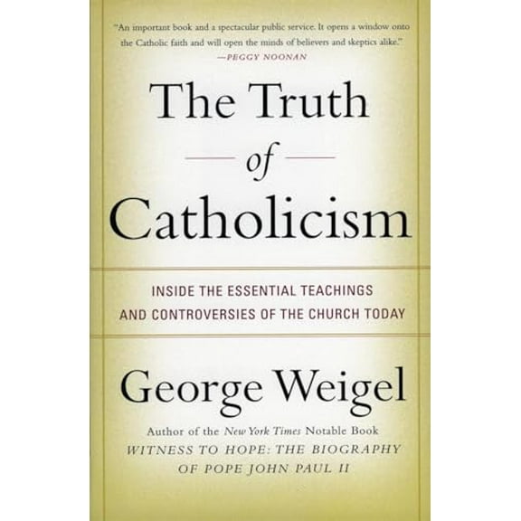 Pre-Owned The Truth of Catholicism: Inside the Essential Teachings and Controversies of the Church Today (Paperback) 0060937580 9780060937584