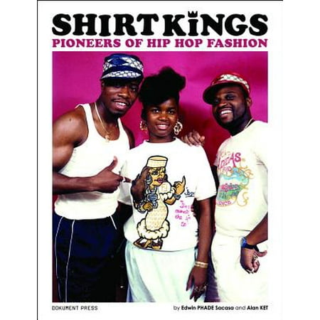 Shirt Kings : Pioneers of Hip Hop Fashion