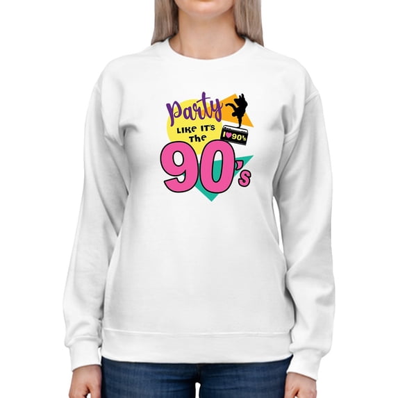 Party, Like It's The 90s Sweatshirt Women -GoatDeals Designs, Female XX-Large