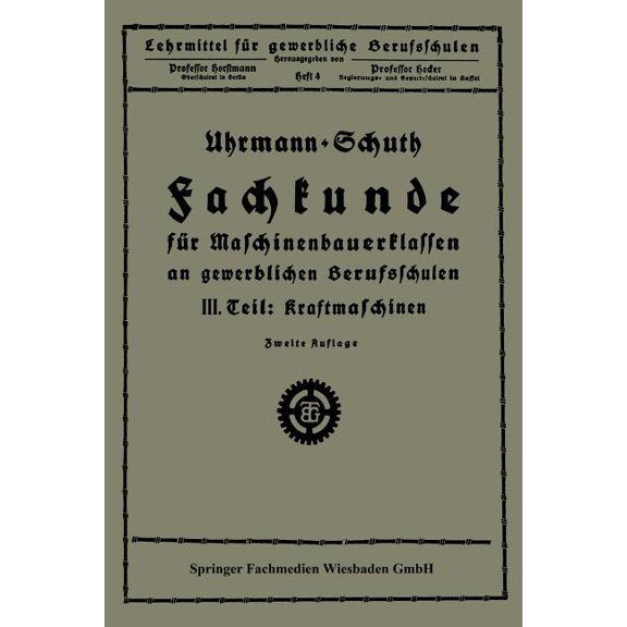 Lehrmittel FÃ¼r Gewerbliche Berufschulen Fachkunde FÃ¼r Maschinenbauerklassen an Gewerblichen Berufsschulen: III. Teil Kraftmaschinen, (Paperback)