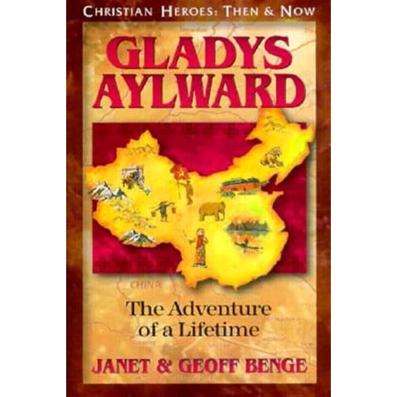 Pre-Owned Gladys Aylward: The Adventure of a Lifetime (Paperback) 1576580199 9781576580196