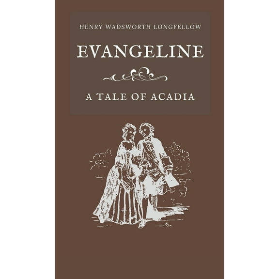 Evangeline A Tale of Acadia (Hardcover)