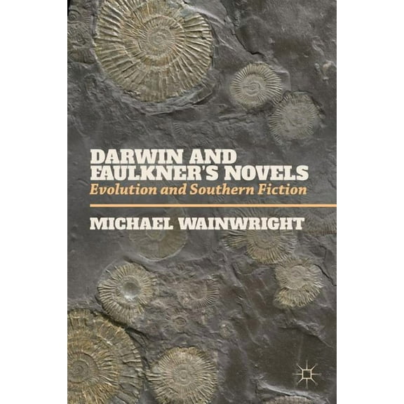 Darwin and Faulkner's Novels: Evolution and Southern Fiction, (Paperback)