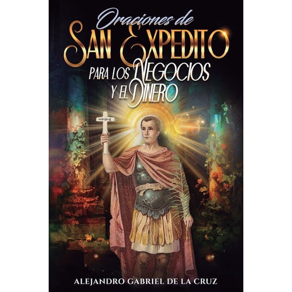 Oraciones a San Expedito para los Negocios y el Dinero, (Paperback)
