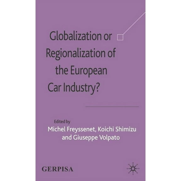 Globalization or Regionalization of the European Car Industry?, (Hardcover)