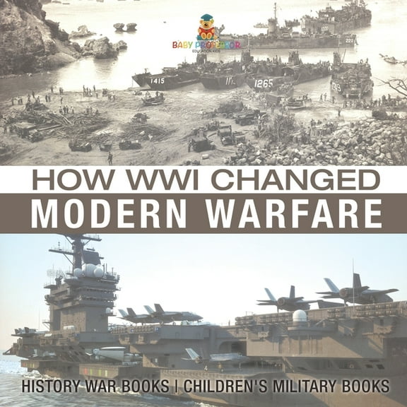 How WWI Changed Modern Warfare - History War Books Children's Military Books, (Paperback)
