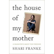 Shari Franke: The House of My Mother: A Daughter's Quest for Freedom (Hardcover)