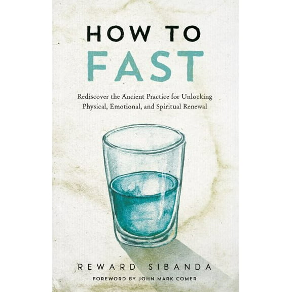 Pre-Owned How to Fast: Rediscover the Ancient Practice for Unlocking Physical, Emotional, and Spiritual Renewal Paperback