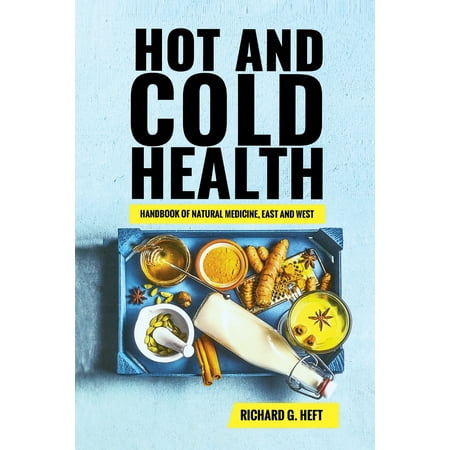 Hot and Cold Health : Handbook of Natural Medicine, Psoriasis, Eczema, Irritable Bowel Syndrome, Insomnia, Arthritis,