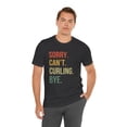 thumbnail image 6 of Sorry. Can't. Curling. bye. funny Curling athlete joke retro Unisex T-shirt, 6 of 7