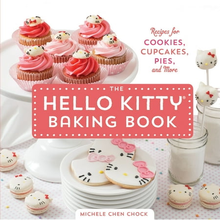 The Hello Kitty Baking Book Recipes For Cookies Cupcakes And