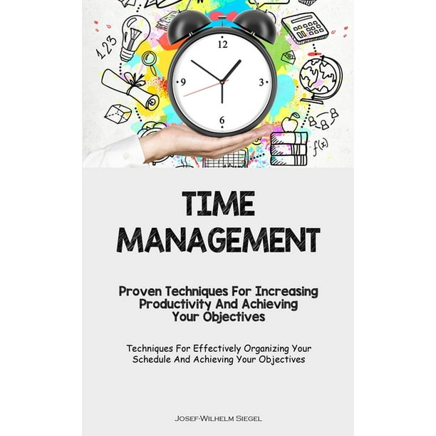Time Management Proven Techniques For Increasing Productivity And