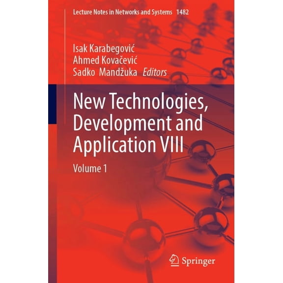 Lecture Notes in Networks and Systems New Technologies, Development and Application VIII: Volume 1, Book 1482, (Paperback)