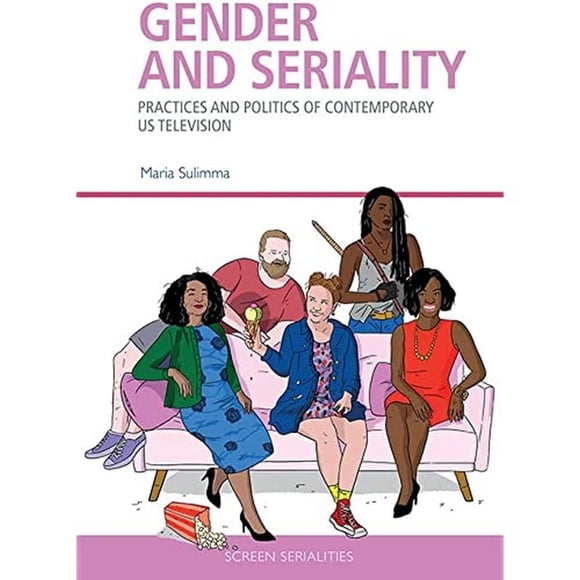 Gender and Seriality: Practices and Politics of Contemporary US Television
