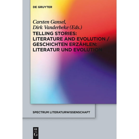Spectrum Literaturwissenschaft / Spectru Telling Stories / Geschichten ErzÃ¤hlen: Literature and Evolution / Literatur Und Evolution, Book 26, (Hardcover)