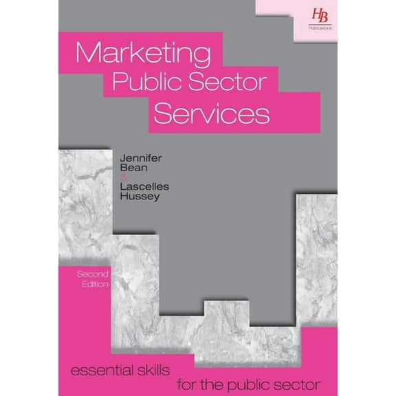 Essential Skills for the Public Sector Marketing Public Sector Services, (Paperback)