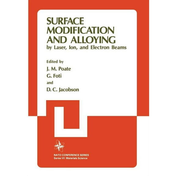 Studies in the Natural Sciences Surface Modification and Alloying: By Laser, Ion, and Electron Beams, Book 8, (Paperback)