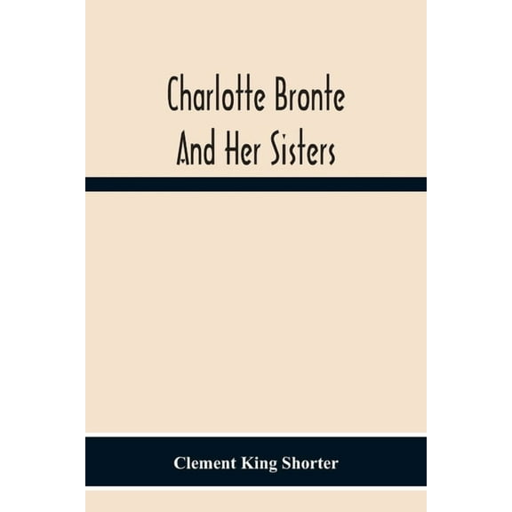 Charlotte Brontë And Her Sisters, (Paperback)