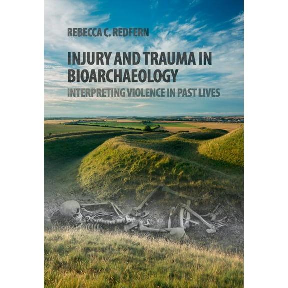 Injury and Trauma in Bioarchaeology, (Paperback)