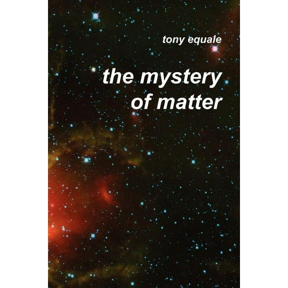The Mystery of Matter, (Paperback)