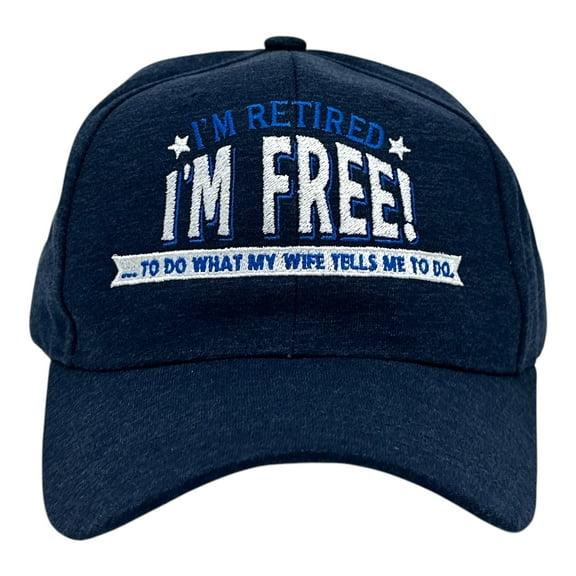 Im Retired Im Free to Do What My Wife Tells Me Hat Funny Sarcastic Graphic Novelty Cap