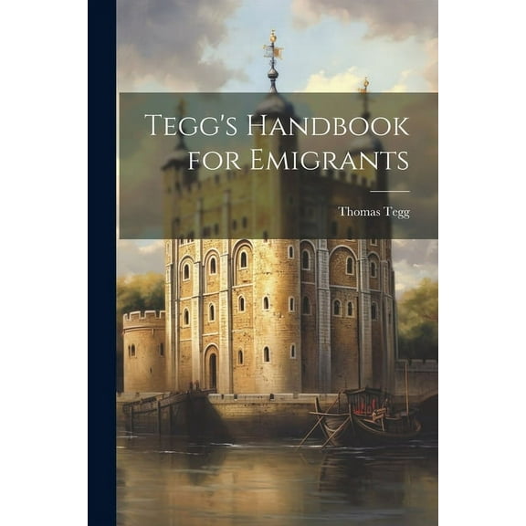 Tegg's Handbook for Emigrants, (Paperback)