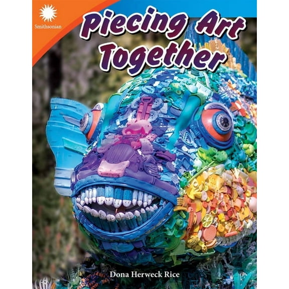 Smithsonian: Informational Text Piecing Art Together, (Paperback)