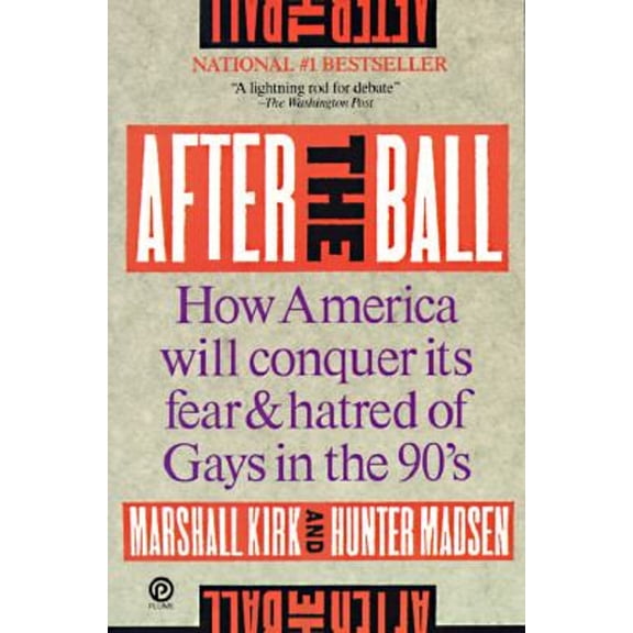 Pre-Owned After the Ball: How America Will Conquer Its Fear and Hatred of Gays in the 90's (Plume) (Paperback) 0452264987 9780452264984
