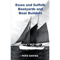 First Essex and Suffolk Boatyards and Boat Builders, (Paperback)