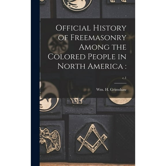 Official History of Freemasonry Among the Colored People in North America: ; c.1 (Hardcover)