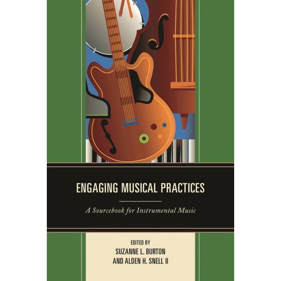 Engaging Musical Practices: A Sourcebook for Instrumental Music, (Paperback)