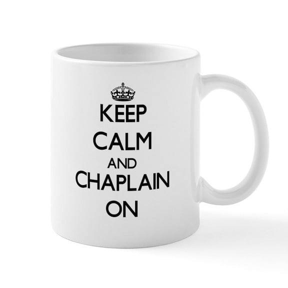CafePress - Keep Calm And Chaplain ON Mugs - 11 oz Ceramic Mug - Novelty Coffee Tea Cup